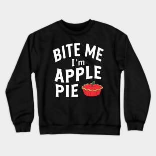 Bite Me I'm Apple Pie Crewneck Sweatshirt